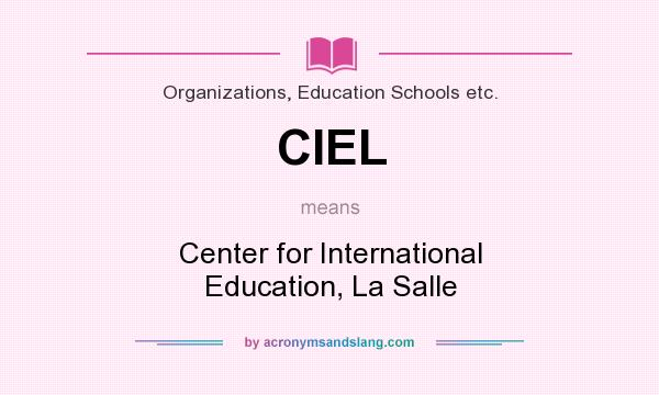 What does CIEL mean? It stands for Center for International Education, La Salle