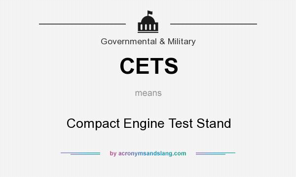 What does CETS mean? It stands for Compact Engine Test Stand