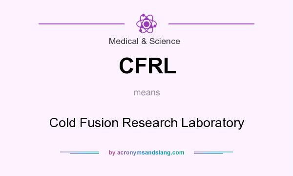 What does CFRL mean? It stands for Cold Fusion Research Laboratory