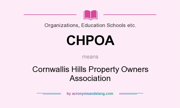 What does CHPOA mean? It stands for Cornwallis Hills Property Owners Association