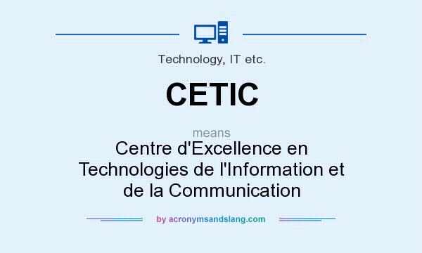 What does CETIC mean? It stands for Centre d`Excellence en Technologies de l`Information et de la Communication
