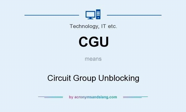 What does CGU mean? It stands for Circuit Group Unblocking