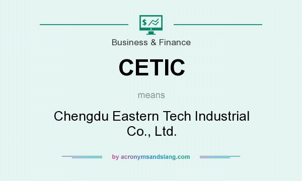 What does CETIC mean? It stands for Chengdu Eastern Tech Industrial Co., Ltd.