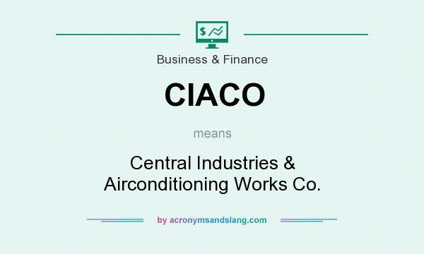 What does CIACO mean? It stands for Central Industries & Airconditioning Works Co.