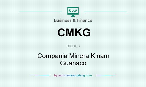 What does CMKG mean? It stands for Compania Minera Kinam Guanaco