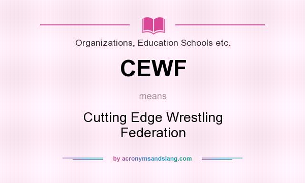 What does CEWF mean? It stands for Cutting Edge Wrestling Federation
