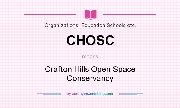 What does CHOSC mean? It stands for Crafton Hills Open Space Conservancy