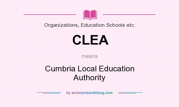 What does CLEA mean? It stands for Cumbria Local Education Authority