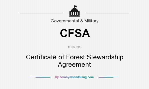 What does CFSA mean? It stands for Certificate of Forest Stewardship Agreement