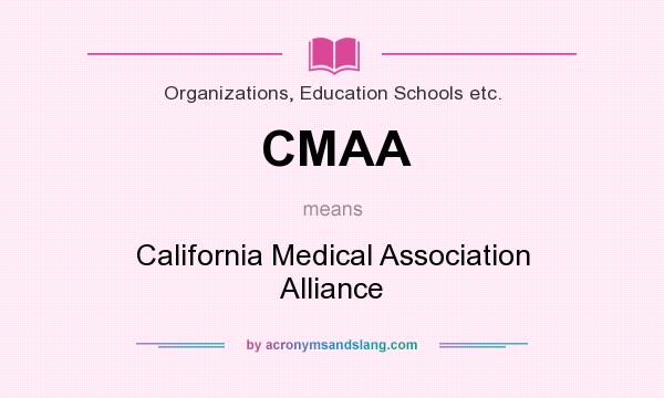 What does CMAA mean? It stands for California Medical Association Alliance