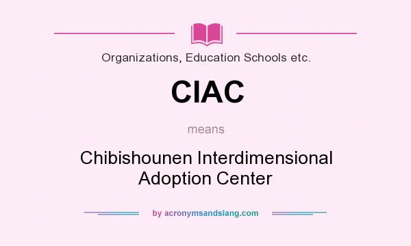 What does CIAC mean? It stands for Chibishounen Interdimensional Adoption Center