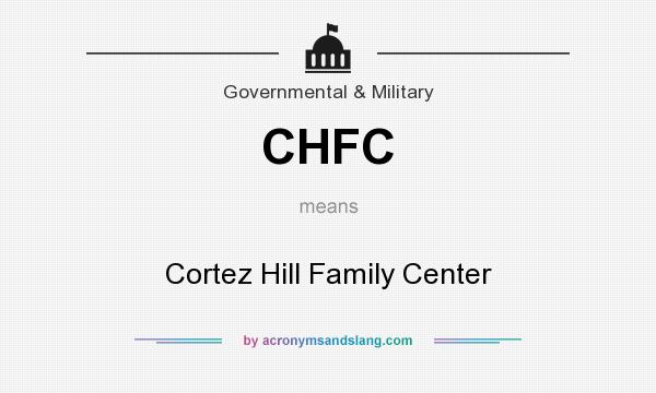 What does CHFC mean? It stands for Cortez Hill Family Center