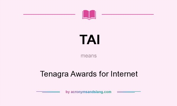 What does TAI mean? It stands for Tenagra Awards for Internet