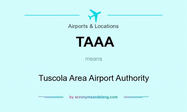 What does TAAA mean? It stands for Tuscola Area Airport Authority