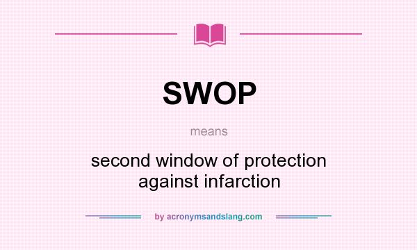 What does SWOP mean? It stands for second window of protection against infarction