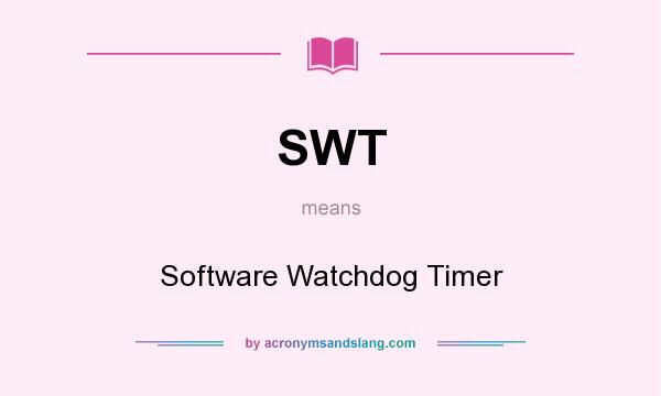 What does SWT mean? It stands for Software Watchdog Timer