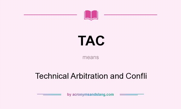 What does TAC mean? It stands for Technical Arbitration and Confli