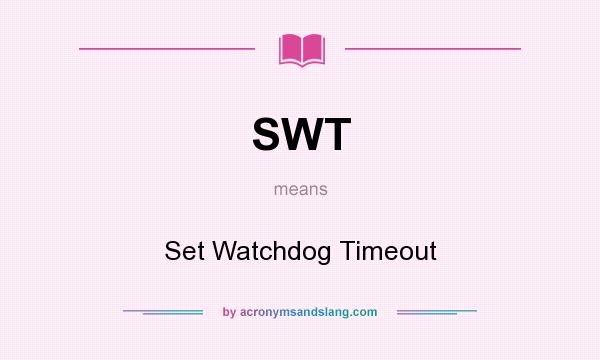 What does SWT mean? It stands for Set Watchdog Timeout