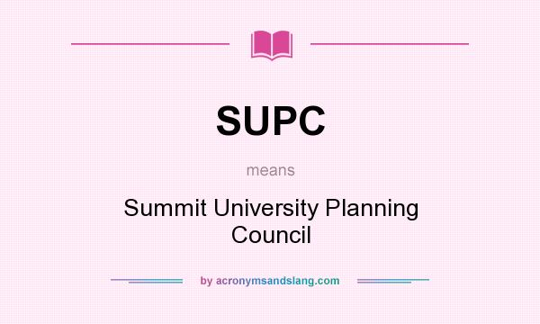 What does SUPC mean? It stands for Summit University Planning Council