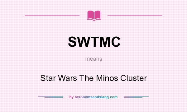 What does SWTMC mean? It stands for Star Wars The Minos Cluster