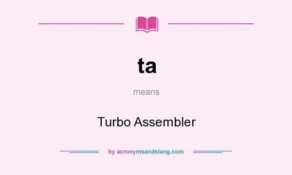 What does ta mean? It stands for Turbo Assembler