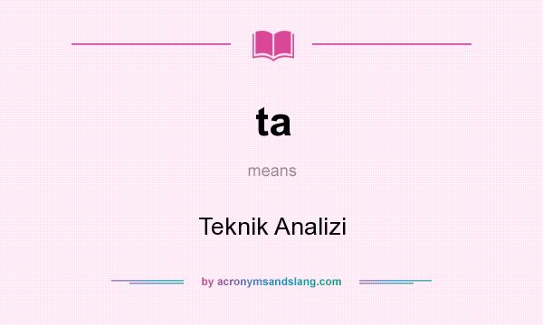 What does ta mean? It stands for Teknik Analizi