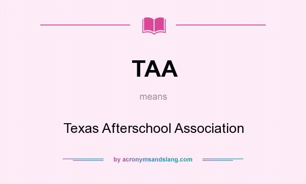 What does TAA mean? It stands for Texas Afterschool Association
