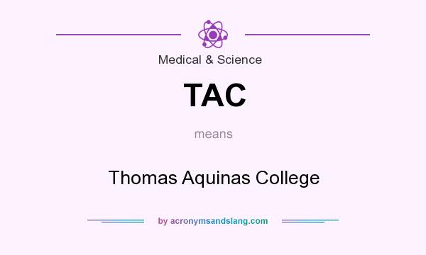 What does TAC mean? It stands for Thomas Aquinas College