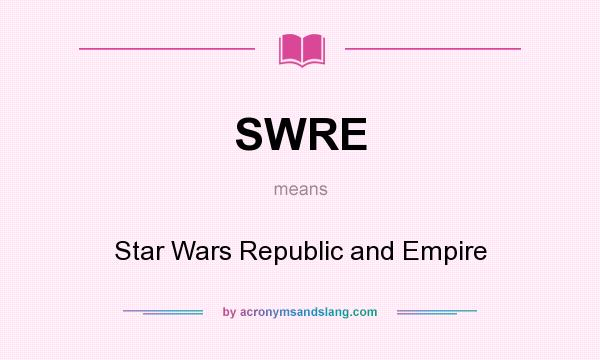 What does SWRE mean? It stands for Star Wars Republic and Empire