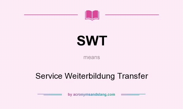 What does SWT mean? It stands for Service Weiterbildung Transfer