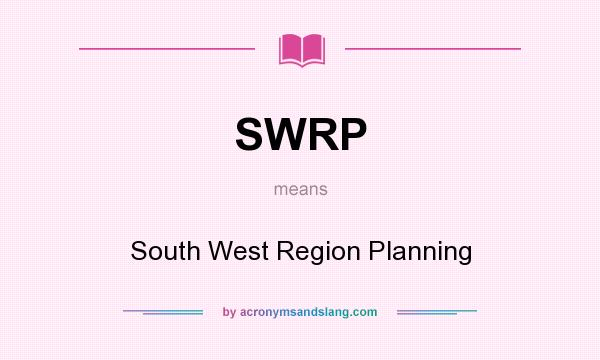 What does SWRP mean? It stands for South West Region Planning