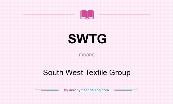 What does SWTG mean? It stands for South West Textile Group