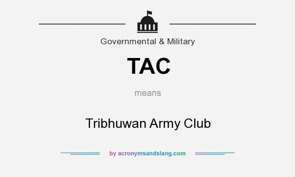 What does TAC mean? It stands for Tribhuwan Army Club
