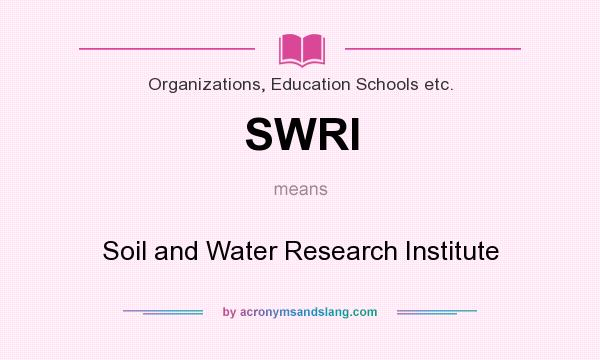 What does SWRI mean? It stands for Soil and Water Research Institute