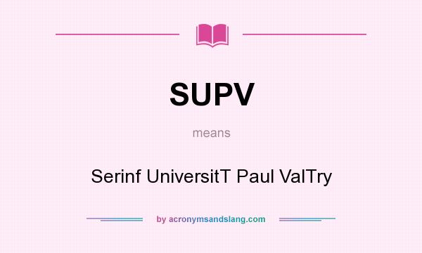 What does SUPV mean? It stands for Serinf UniversitT Paul ValTry
