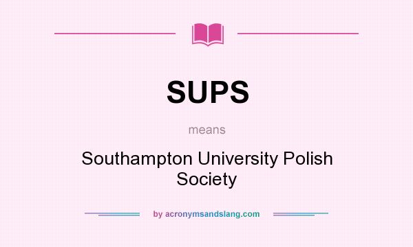 What does SUPS mean? It stands for Southampton University Polish Society