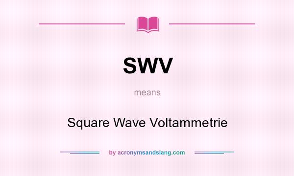 What does SWV mean? It stands for Square Wave Voltammetrie