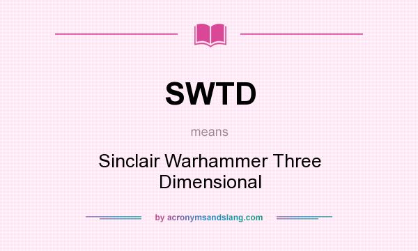 What does SWTD mean? It stands for Sinclair Warhammer Three Dimensional