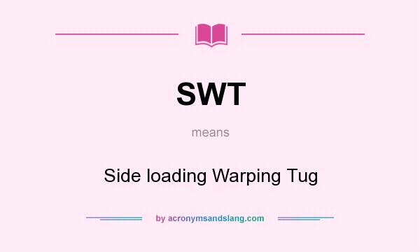 What does SWT mean? It stands for Side loading Warping Tug