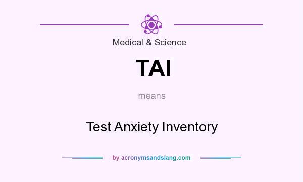 What does TAI mean? It stands for Test Anxiety Inventory