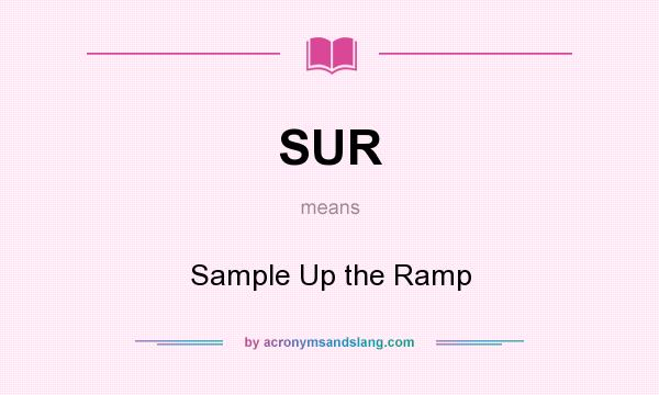 What does SUR mean? It stands for Sample Up the Ramp