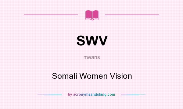 What does SWV mean? It stands for Somali Women Vision
