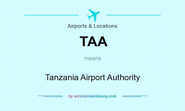 What does TAA mean? It stands for Tanzania Airport Authority