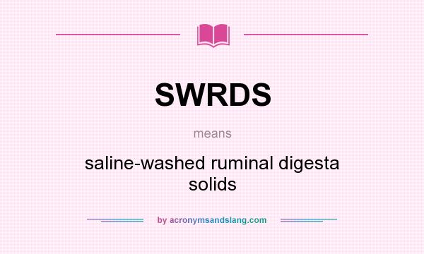 What does SWRDS mean? It stands for saline-washed ruminal digesta solids
