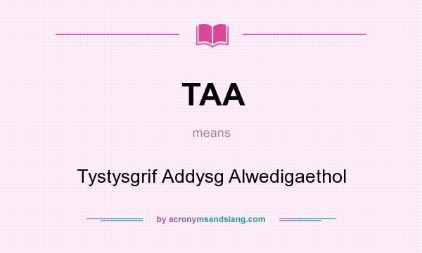 What does TAA mean? It stands for Tystysgrif Addysg Alwedigaethol