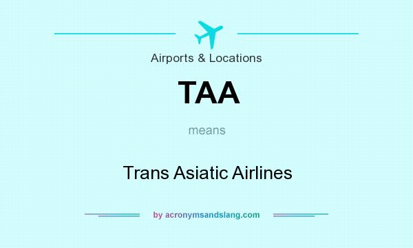 What does TAA mean? It stands for Trans Asiatic Airlines