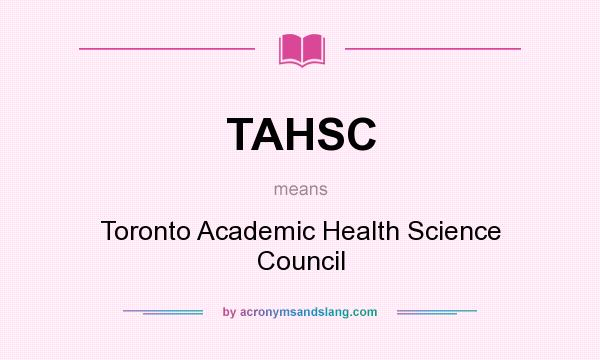 What does TAHSC mean? It stands for Toronto Academic Health Science Council
