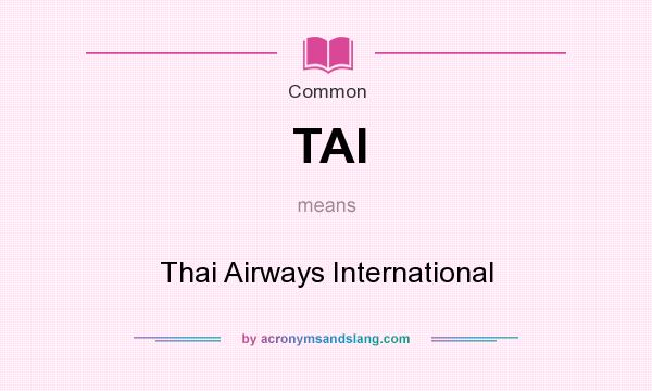 What does TAI mean? It stands for Thai Airways International