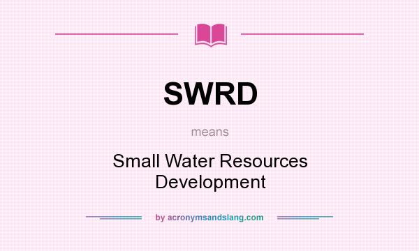 What does SWRD mean? It stands for Small Water Resources Development
