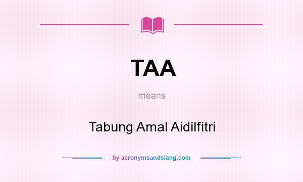 What does TAA mean? It stands for Tabung Amal Aidilfitri